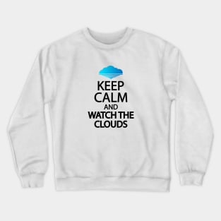 Keep calm and watch the clouds Crewneck Sweatshirt